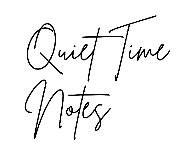 Quiet Time Notes